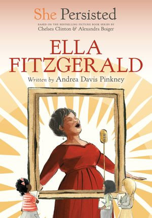 She Persisted : Ella Fitzgerald - Andrea Davis Pinkney