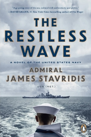The Restless Wave : A Novel of the United States Navy - James Stavridis