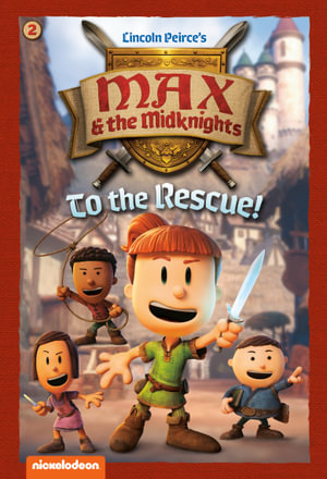 To the Rescue! : Book 2 (Nickelodeon: Max & the Midknights) - Random House