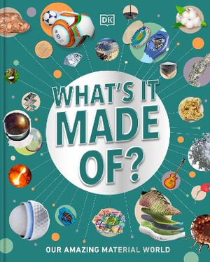What's It Made Of? : The Materials That Shape Our World - Dorling Kindersley 