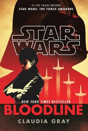 Bloodline : Star Wars - Claudia Gray