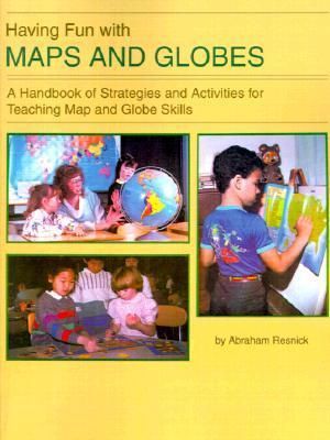 Having Fun with Maps and Globes : A Handbook of Strategies and Activities for Teaching Map and Globe Skills - Abraham Resnick