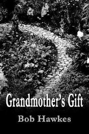 Grandmother's Gift - Bob Hawkes
