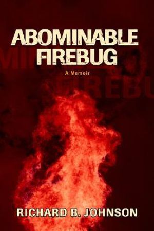 Abominable Firebug - Richard B Johnson