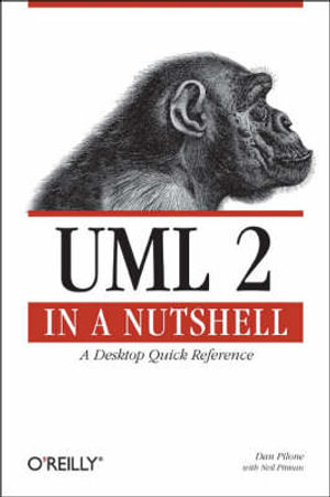 UML 2.0 in a Nutshell : In a Nutshell (O'Reilly) - Dan Pilone