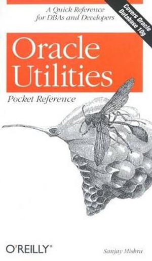 Oracle Utilities Pocket Reference : Pocket Reference (O'Reilly) - Sanjay Mishra