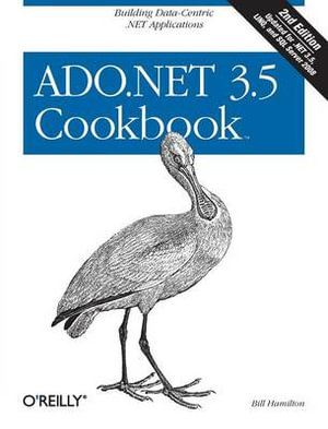 ADO.NET 3.5 Cookbook : Cookbooks (O'Reilly) - Bill Hamilton