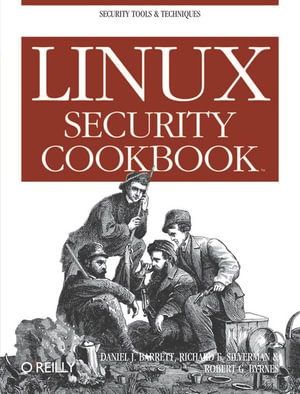 Linux Security Cookbook : Security Tools & Techniques - Daniel J. Barrett