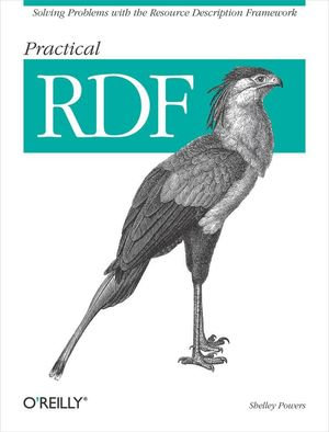 Practical RDF : Solving Problems with the Resource Description Framework - Shelley Powers