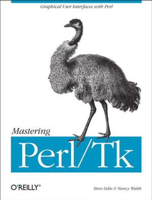Mastering Perl/Tk : Graphical User Interfaces in Perl - Stephen Lidie