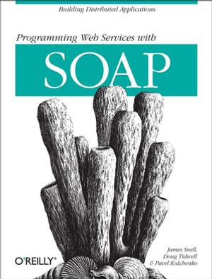 Programming Web Services with SOAP : Building Distributed Applications - James Snell