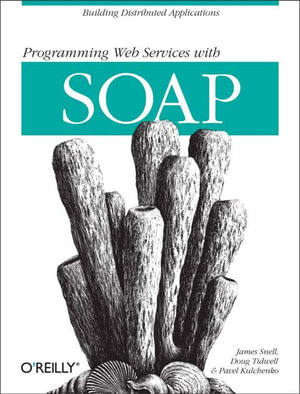 Programming Web Services with SOAP : Building Distributed Applications - James Snell