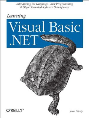 Learning Visual Basic .NET : Introducing the Language, .NET Programming & Object Oriented Software Development - Jesse Liberty