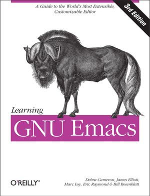 Learning GNU Emacs : A Guide to Unix Text Processing - Debra Cameron