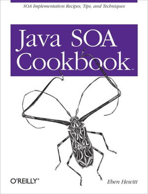 Java SOA Cookbook : SOA Implementation Recipes, Tips, and Techniques - Eben Hewitt