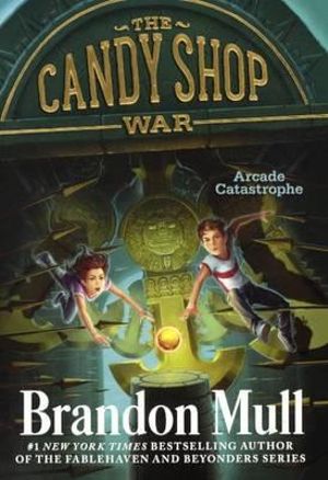 Arcade Catastrophe : Candy Shop War - Brandon Mull