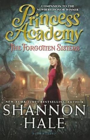 The Forgotten Sisters : Princess Academy - Shannon Hale