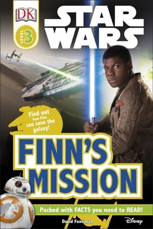 Star Wars : Finn's Mission : DK Readers : Level 3 - David Fentiman