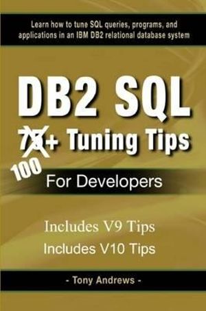 DB2 SQL 75+ Tuning Tips For Developers - Tony Andrews