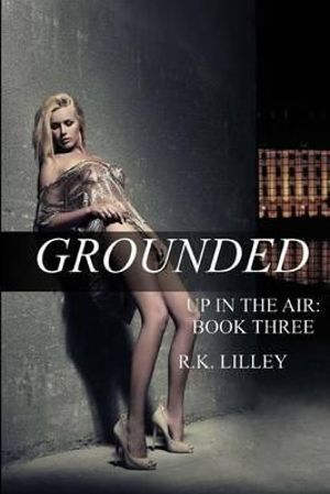 Grounded : Up in the Air - R K Lilley