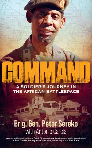 Command : A Soldier's Journey in the African Battlespace - Peter Sereko