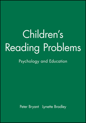 Children's Reading Problems : Psychology and Education - Peter Bryant