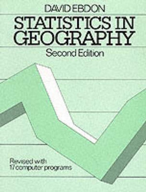 Statistics in Geography : A Practical Approach - Revised with 17 Programs - David Ebdon