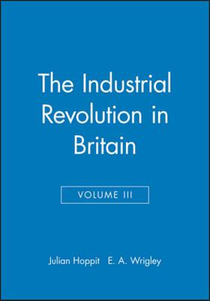 The Industrial Revolution in Britain II, Volume 3 : Volume II - Julian Hoppit