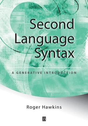 Second Language Syntax : A Generative Introduction - Roger Hawkins