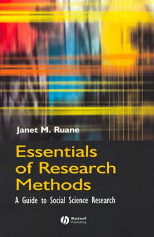 Essentials of Research Methods : A Guide to Social Science Research - Janet M. Ruane