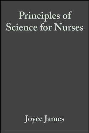 Principles of Science for Nurses - Joyce James