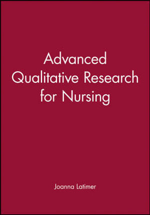 Advanced Qualitative Research for Nursing - Joanna Latimer