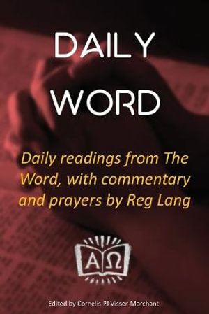 Daily Word : Daily readings from The Word, with commentary and prayers by Reg Lang - Cornelis Pj Visser-Marchant