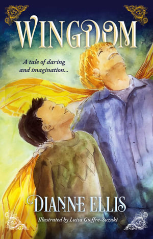 Wingdom : A Tale of Daring and Imagination - Dianne Ellis