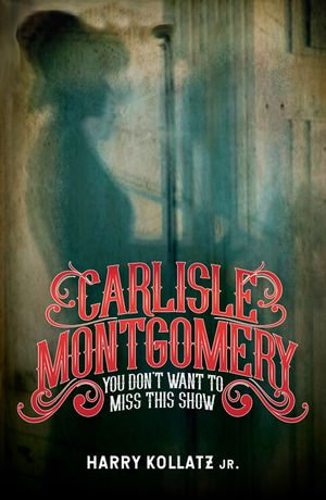 Carlisle Montgomery - Harry Kollatz Jr