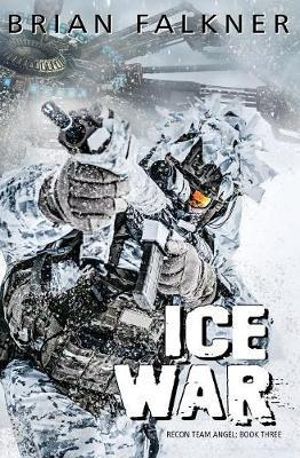 Ice War : Recon Team Angel - Brian Falkner