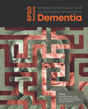 BPSD Textbook : Addressing behaviours and psychological symptoms of dementia - Colm Cunningham