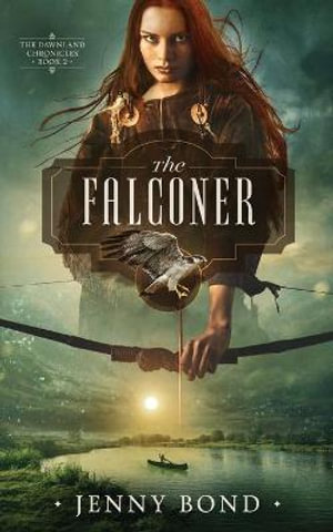 The Falconer : The Dawnland Chronicles - Jenny Bond