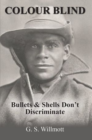 Colour Blind : Bullets and Shells Don't Discriminate - G. S. Willmott
