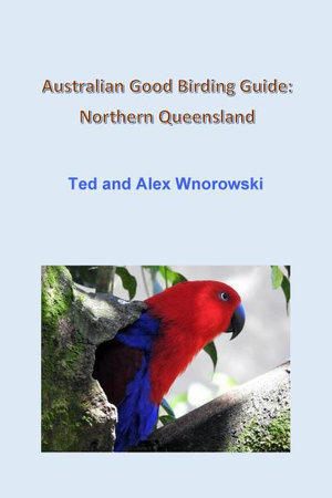 Australian Good Birding Guide : Northern Queensland