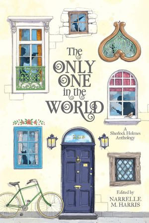 The Only One in the World : A Sherlock Holmes Anthology - Narrelle M Harris
