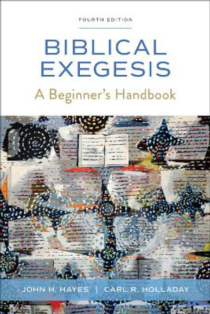 Biblical Exegesis, 4th ed. : A Beginner's Handbook - John H. Hayes