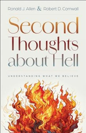 Second Thoughts about Hell : Understanding What We Believe - Robert D. Cornwall
