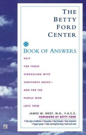 The Betty Ford Center Book of Answers - James W. West