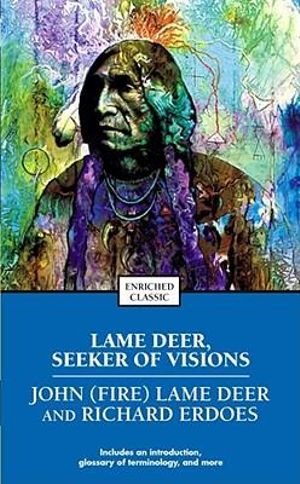 Lame Deer, Seeker of Visions : Enriched Classics - John  Lame Deer