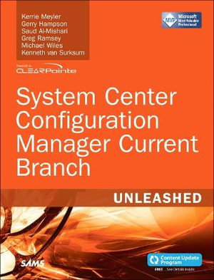 System Center Configuration Manager Current Branch Unleashed : Unleashed - Gerry Hampson