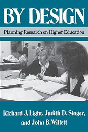 By Design : Planning Research on Higher Education - Richard J. Light