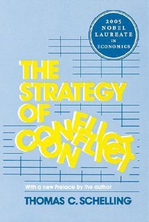 The Strategy of Conflict : With a New Preface by the Author - Thomas C. Schelling