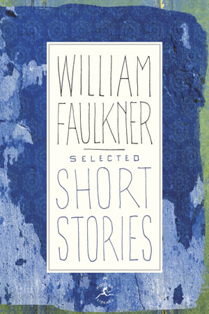 Mod Lib Select Short Stories : Modern Library - William Faulkner