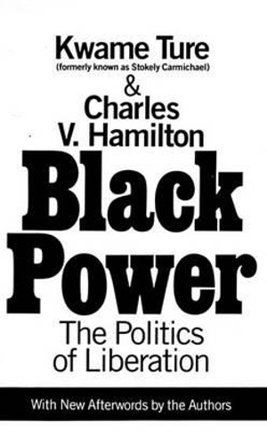 Black Power : Politics of Liberation in America - Charles V. Hamilton